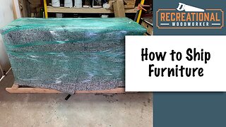 How To Ship Furniture || The Recreational Woodworker