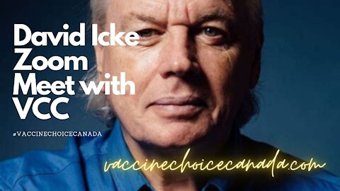 David Icke & Vaccine Choice Canada- Nov 21