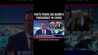 Facts Prove Joe Biden's Presidency in Crisis