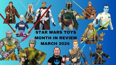 Star Wars Toys Month in Review March 2024