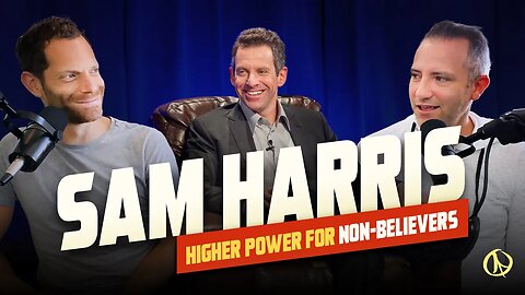 Sam Harris, GOD, HIGHER POWER & Waking Up for ATHEISTS