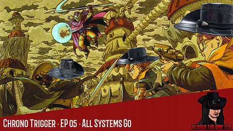 Chrono Trigger · EP 05 · All Systems Go