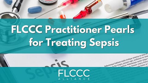 FLCCC Practitioner Pearls for Treating Sepsis
