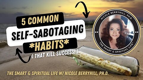 5 Common Self Sabotaging Habits That Hinder Success in Life