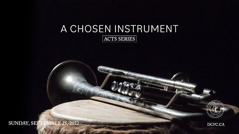 A Chosen Instrument | September 25 2022 | Pastor Anita