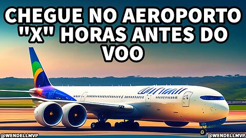 🚨 GUIA DEFINITIVO: QUANTAS HORAS ANTES DO VOO DEVO CHEGAR NO AEROPORTO? #aeroporto #aviao #viagem