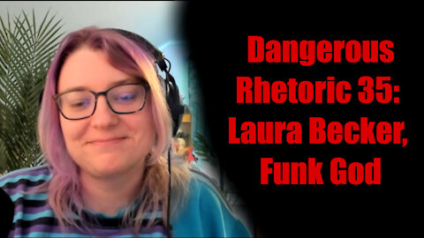 Dangerous Rhetoric 035: Laura Becker, Funk God