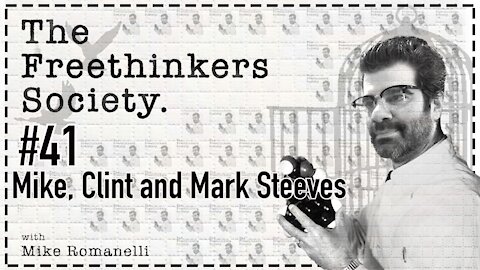 #41 Mike, Clint and Mark, The Free Thinkers Society with Mike Romanelli
