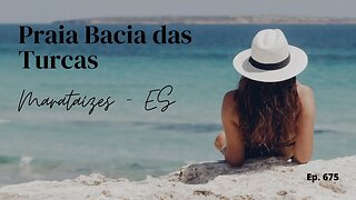 #675 - Praia Bacia das Turcas - Marataízes (ES) - Expedição Brasil de Frente para o Mar