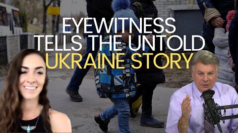Eyewitness Tells the Untold Ukraine Story | Lance Wallnau