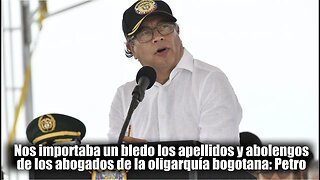 🎥Nos importaba un bledo los apellidos y abolengos de los abogados de la oligarquía bogotana: Petro👇👇