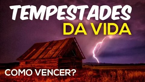 COMO VENCER OS PROBLEMAS DA VIDA USANDO A FÉ E VENCER TODAS AS TEMPESTADES