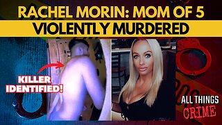 Mother of 5 Violently MURDERED - Rachel Morin
