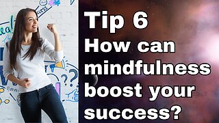 How can mindfulness boost your success?