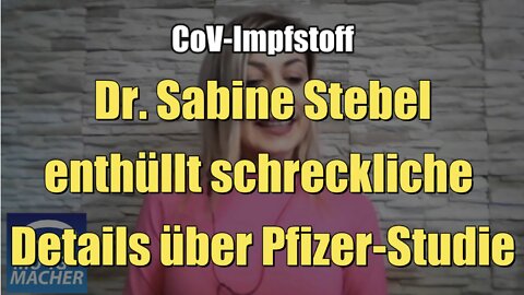 CoV-Impfstoff: Dr. Sabine Stebel enthüllt schreckliche Details über Pfizer-Studie (05.04.2022)