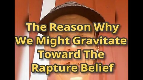 MM # 603 - Why We Tend To Gravitate Toward The Rapture Belief. Examining The Unconscious Soul.