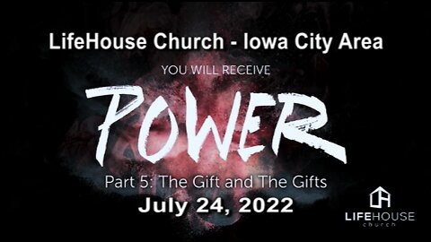 LifeHouse 072422 – Andy Alexander – You Will Receive Power (PT5) – The Gift and The Gifts