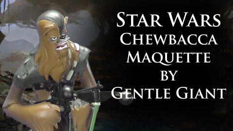 Unboxing: Star Wars Chewbacca Maquette by Gentle Giant