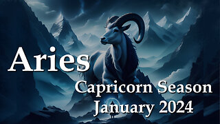 Aries - Capricorn Season January 2024