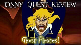 Ghost Pirates! The Real Adventures of Jonny Quest Episode 1 REVIEW