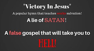 "Victory In Jesus" Hymn False Gospel!