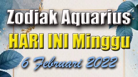 Ramalan Zodiak Aquarius Hari Ini Minggu 6 Februari 2022 Asmara Karir Usaha Bisnis Kamu!