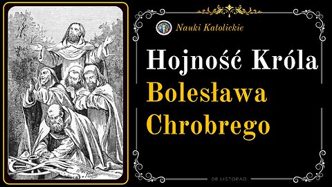 Hojność Króla Bolesława Chrobrego | 08 Listopad