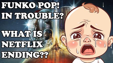 Netflix is ending a service, Funko POP! May be in Trouble and Starfield reviews?