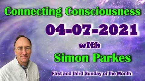 2021-07-04 Connecting Consciousness - Simon Parkes