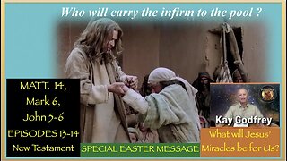 EP 13-14 Kay Godfrey - Special EASTER MESSAGE Matt. 14, Mark 6, John 5-6