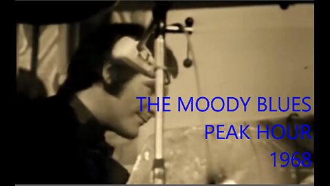 THE MOODY BLUES - PEAK HOUR - 1968 LIVE