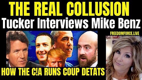 THE REAL COLLUSION - TUCKER AND MIKE BENZ, C!A COUPS 2-21-24