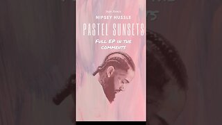 Pastel Sunsets EP - Nipsey Hussle #fyp #hiphop #foryou