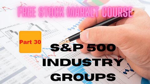 Free Stock Market Course Part 30: SPX Industry Groups