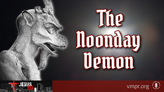 05 Apr 24, Jesus 911: The Noonday Demon