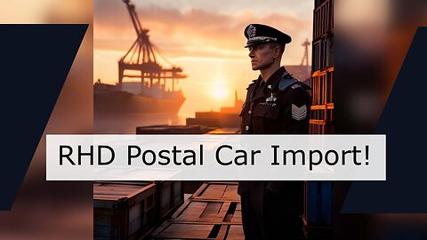 Unlocking the Secrets: Importing a RHD Car for Postal Delivery Service