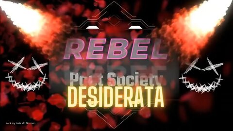 Rebel Poet Society - Desiderata