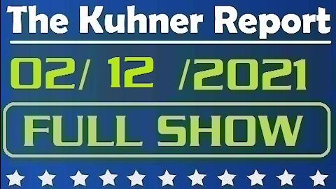 The Kuhner Report 02/12/2021 || FULL SHOW || Election Fraud: The Case of the Egyptian Vase