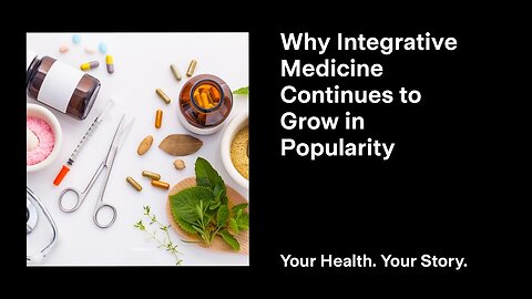 Why Integrative Medicine Continues to Grow in Popularity