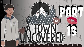 Scary Shit! Don't Freak OUT! | A Town Uncovered - Part 13 (Main Story #7)