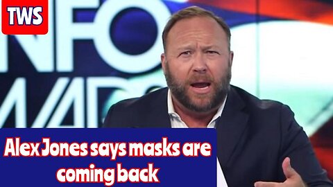 Alex Jones Predicts Masks Are Coming Back Soon