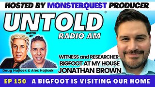 Bigfoot is Visiting Our Home with Witness and Researcher Jonathan Brown | Untold Radio AM #150