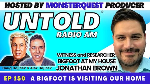Bigfoot is Visiting Our Home with Witness and Researcher Jonathan Brown | Untold Radio AM #150
