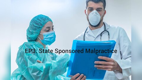 EP3: State Sponsored Malpractice