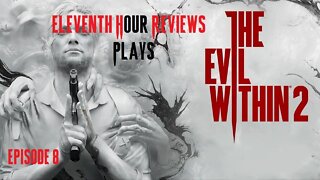 Eleventh Hour Reviews Plays The Evil Within 2 on Xbox Series X (Episode 8)