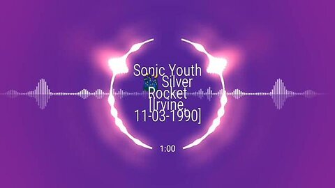 Sonic Youth 🌃 Silver Rocket [Irvine, 11-03-1990]