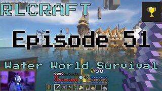 RLCraft But It's Water World Survival - Episode 51 - Castle Town