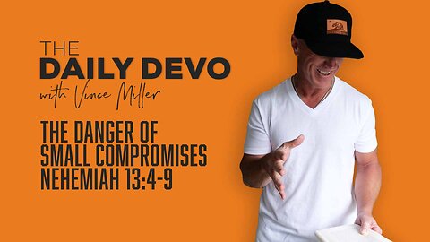 The Danger of Small Compromises | Nehemiah 13:4-9