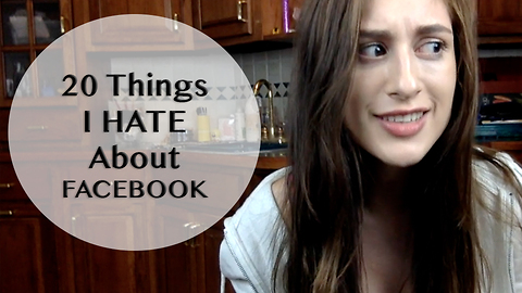 20 Things I HATE about Facebook