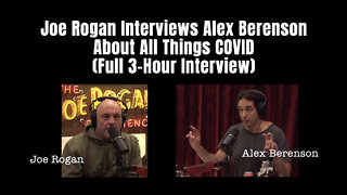 Joe Rogan Interviews Alex Berenson About All Things COVID (Full 3-Hour Interview)